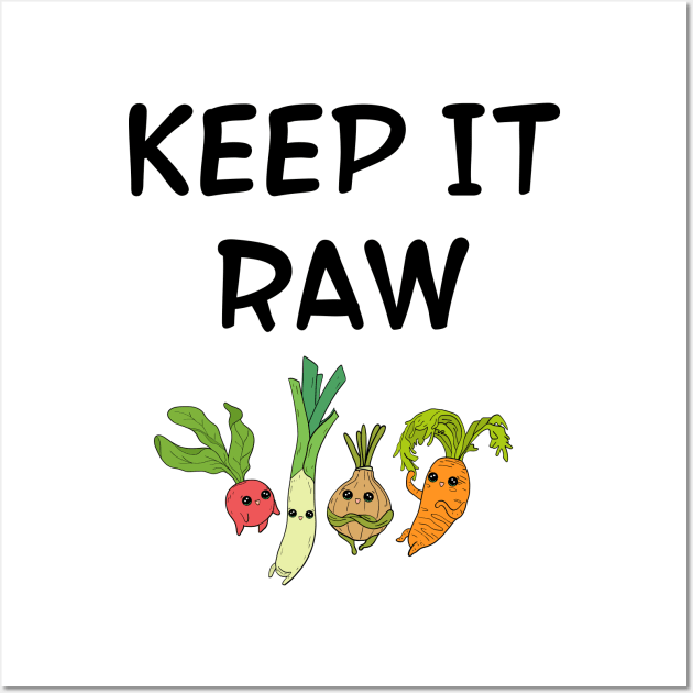 Keep it raw. Some like it raw. Funny food quote. Raw foods diet. Cute happy Kawaii yummy veggies. Carrot, leeks, onion, raddish. Wall Art by IvyArtistic